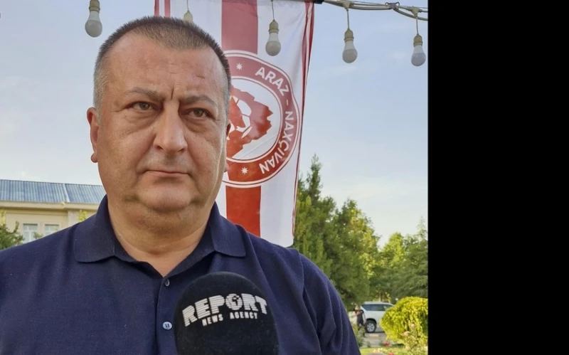 Nahçıvan Futbol Federasyonu Başkanı: "'Araz-Nahçıvan'ın Azerbaycan'ı Avrupa'da ilk kez temsil etmesi bizim için büyük bir gurur"