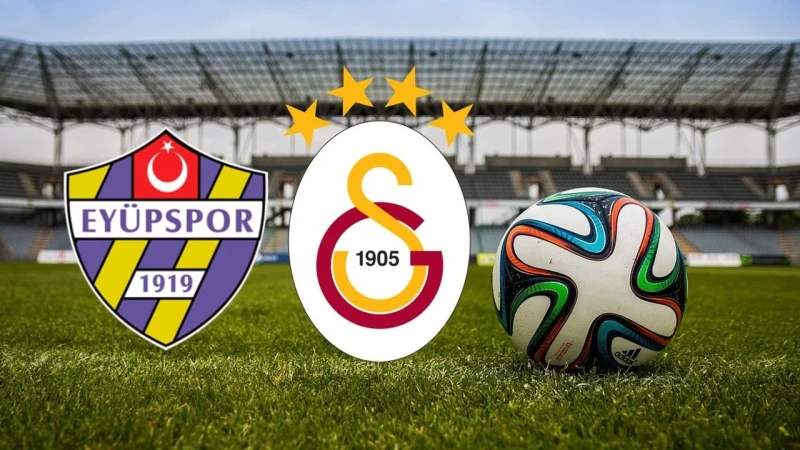 Eyüpspor ve Galatasaray İstanbul Derbisinde Karşılaşıyor
